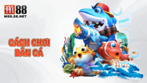 Cách chơi bắn cá